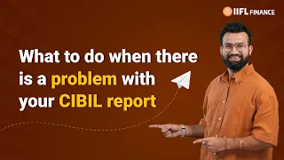 Do you need help with your CIBIL report? | CIBIL customer care number kya hai? | IIFL Finance