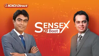 Sensex ki Baat with ICICI Direct.