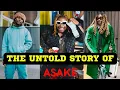 THE untold story of ASAKE Biography Age lifestyle Networth and journey to fame