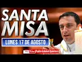 Santa Misa de hoy lunes 17 de agosto de 2026 Misa de hoy lunes Padre Gabriel Quintero EN VIVO