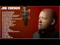 Joe Cocker Greatest Hits -Best Songs Of Joe Cocker