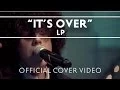 LP - It's Over (Live)