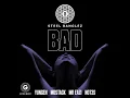 Bad (feat. Yungen, MoStack, Mr Eazi & Not3s) - Steel Banglez