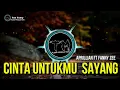 Download Lagu DJ CINTA UNTUKMU SAYANG - APRILLIAN FT FANNY ZEE | NEW REMIX 2021