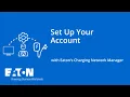How to set up your account with Eaton s Charging Network Manager