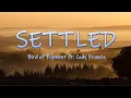 Download Lagu SETTLED - Bird of Figment ft. Cody Francis | Lyrics / Lyric Video