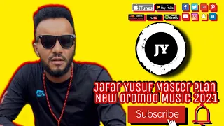 Jafar Yusuf Master Plan New Oromoo Music 2021  Jafar Yusuf Master Plan New Oromoo Music 2021