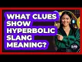 What Clues Show Hyperbolic Slang Meaning