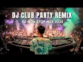 Download Lagu DJ CLUB PARTY REMIX 2025 - TOP EDM DANCE REMIXES OF POPULAR SONGS MIX MASHUP - DJ NON STOP MIX 2025