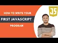 How to Write Your First JavaScript Program JavaScript Tutorial for Beginners