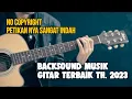 Download Lagu BACKSOUND BEBAS HAK CIPTA - MUSIK GITAR PALING ENAK free no copyright
