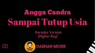 Download Sampai Tutup Usia - Angga Candra (Karaoke Higher Key) By Daehan Musik MP3