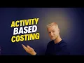 Activity Based Costing - Step by Step Guide