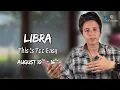 LIBRA - This Is Too Easy AUGUST 10TH