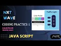 CODING PRACTICE 1 Introduction to JAVASCRIPT Variables COLOR PICKER AND TRAFFIC LIGHT NXTWAVE