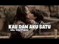 Lagu Obbie Messakh | Kau dan Aku satu | Pop Nostalgia (Duet cover)