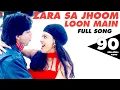 Download Lagu Zara Sa Jhoom Loon Main | Full Song | Dilwale Dulhania Le Jayenge | Shah Rukh Khan, Kajol | DDLJ