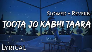 toota jo kabhi taara slowed reverb lyrics a flying jatt use headphones 