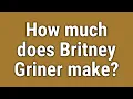 How much does Britney Griner make