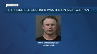 Big Horn County coroner wanted on 50K warrant