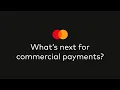 What s next for commercial payments Introducing the new Mastercard series