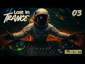 Lost In Trance 03 (Melodic \u0026 Uplifting Trance)