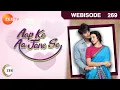 Aap Ke Aa Jaane Se Hindi Serial Episode - 269 Suhasi Dhami Karan Jotwani Webisode Zee TV