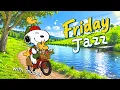 Happy Friday Vibes with Snoopy Upbeat Morning Jazz for Relaxing Fresh Energy by Jazzy