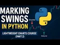 Marking Swings in Python Lightweight Charts Course Part 2