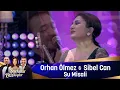 Orhan Ölmez \u0026 Sibel Can -  SU MİSALİ