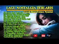 Download Lagu FULL LAGU NOSTALGIA TERPOPULER 2025//Album Lagu Nostalgia 