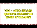 Vim - auto reload quickfix error file when it changes 2 Solutions