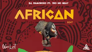 african deejay famoroso u0026 teo no beat udio oficial 