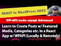 REACT IN WORDPRESS - LEARN TO CREATE A POST WITH A FEATURED IMAGE USING NODE WPAPI