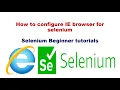 How to Configure explorer browser for selenium IEDriver
