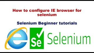 How to Configure explorer browser for selenium IEDriver