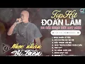 Lagu Đoàn Lâm TrackList - NHỌC NHẰN VÌ TIỀN | Tổng Hợp LK Nhạc Đời Hot Nhất MXH Gây Nghiện 2024