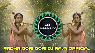 radha gori gori mix by dj raja official dj karan yk