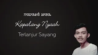 Download Kapalang Nyaah - Abiel Jatnika (Lirik dan Terjemahan) MP3