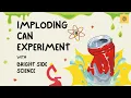 Imploding Can Experiment The Air Pressure Experiment that Will Blow Your Mind