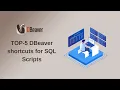TOP-5 DBeaver shortcuts for SQL Scripts