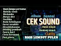 Lagu CEK SOUND SANTAI MUSIK RENYAH🔈AUDIO EMPUK KENDANG PULEN🎵BASS LEMBUT(ALBUM CLARITY)