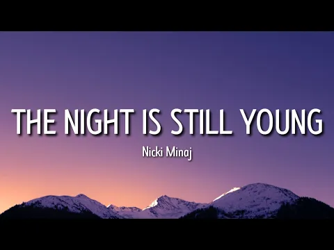 Download MP3 Nicki Minaj - The Night Is Still Young (Lyrics) | So Are We, The night is still young [Tiktok Song]