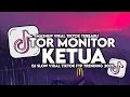 Download Lagu DJ TOR MONITOR KETUA ANGGOTA MAU LAPOR KETUA REMIX  SLOW VIRAL TIKTOK FULL SONG MAMAN FVNDY 2025