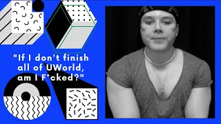 If I don t finish all of UWorld am I F cked
