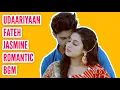 Lagu Fateh-Jasmine Romantic BGM (Ep 60) Udaariyaan
