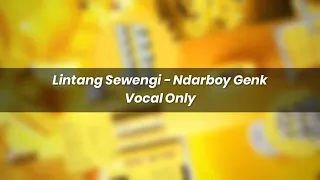 Download Lintang Sewengi - Ndarboy Genk Acapella - Vocal Only + Key \u0026 Bpm MP3