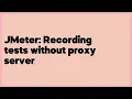 JMeter Recording tests without proxy server 2 answers