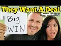 THEY WANT A DEAL SO WE'RE NEGOTIATING