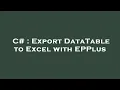 C Export DataTable to Excel with EPPlus